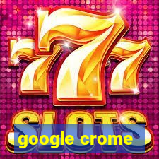 google crome